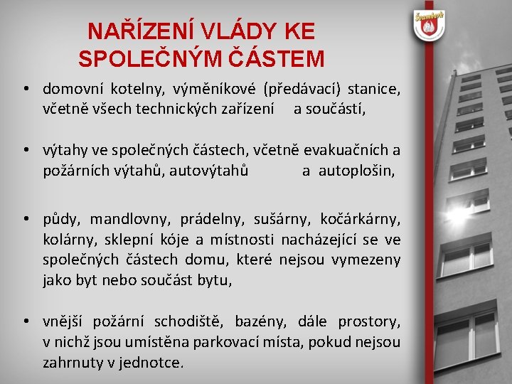 NAŘÍZENÍ VLÁDY KE SPOLEČNÝM ČÁSTEM • domovní kotelny, výměníkové (předávací) stanice, včetně všech technických