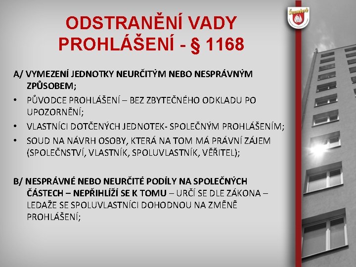ODSTRANĚNÍ VADY PROHLÁŠENÍ - § 1168 A/ VYMEZENÍ JEDNOTKY NEURČITÝM NEBO NESPRÁVNÝM ZPŮSOBEM; •