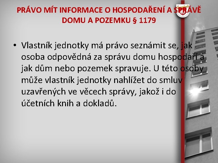 PRÁVO MÍT INFORMACE O HOSPODAŘENÍ A SPRÁVĚ DOMU A POZEMKU § 1179 • Vlastník