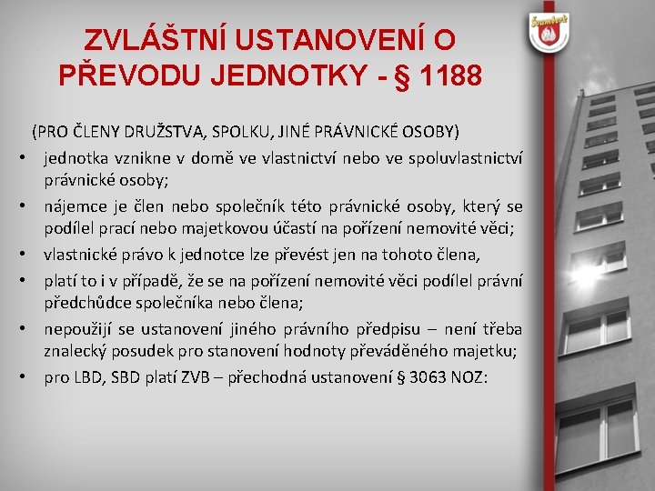 ZVLÁŠTNÍ USTANOVENÍ O PŘEVODU JEDNOTKY - § 1188 (PRO ČLENY DRUŽSTVA, SPOLKU, JINÉ PRÁVNICKÉ