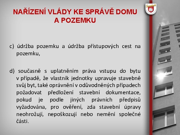 NAŘÍZENÍ VLÁDY KE SPRÁVĚ DOMU A POZEMKU c) údržba pozemku a údržba přístupových cest