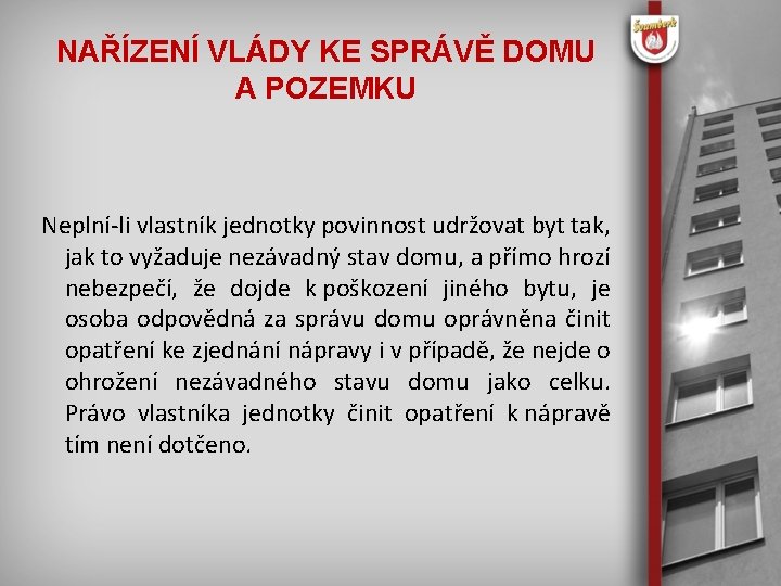 NAŘÍZENÍ VLÁDY KE SPRÁVĚ DOMU A POZEMKU Neplní-li vlastník jednotky povinnost udržovat byt tak,