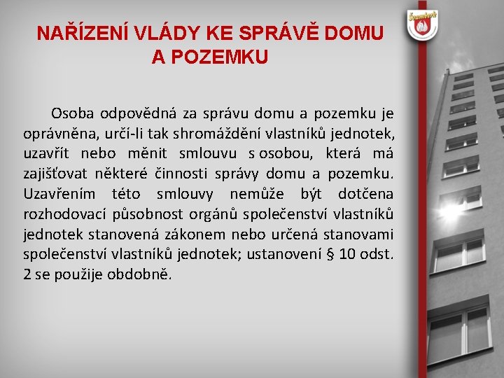 NAŘÍZENÍ VLÁDY KE SPRÁVĚ DOMU A POZEMKU Osoba odpovědná za správu domu a pozemku