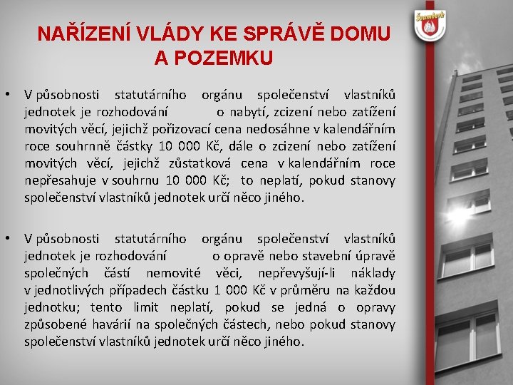 NAŘÍZENÍ VLÁDY KE SPRÁVĚ DOMU A POZEMKU • V působnosti statutárního orgánu společenství vlastníků