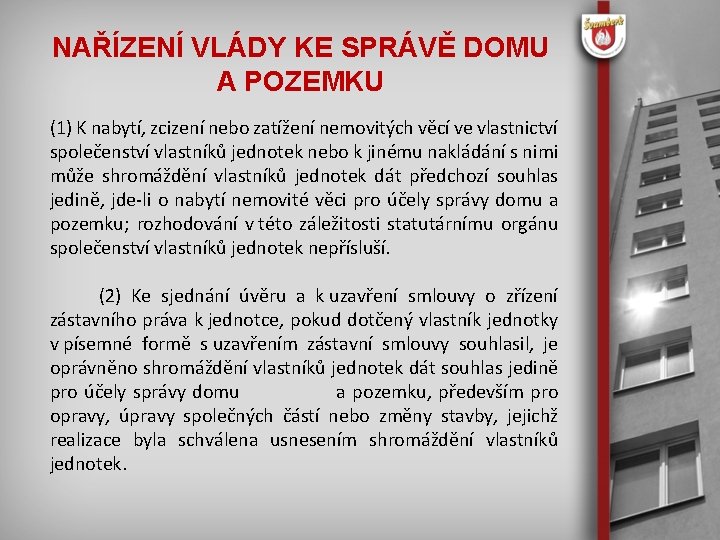 NAŘÍZENÍ VLÁDY KE SPRÁVĚ DOMU A POZEMKU (1) K nabytí, zcizení nebo zatížení nemovitých