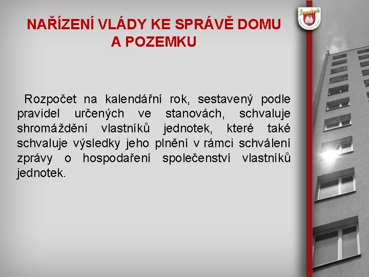 NAŘÍZENÍ VLÁDY KE SPRÁVĚ DOMU A POZEMKU Rozpočet na kalendářní rok, sestavený podle pravidel