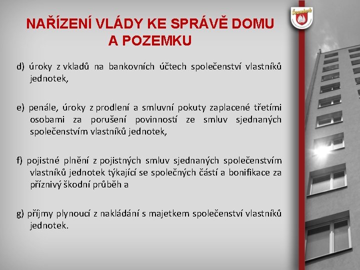 NAŘÍZENÍ VLÁDY KE SPRÁVĚ DOMU A POZEMKU d) úroky z vkladů na bankovních účtech