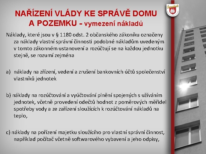 NAŘÍZENÍ VLÁDY KE SPRÁVĚ DOMU A POZEMKU - vymezení nákladů Náklady, které jsou v