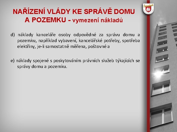 NAŘÍZENÍ VLÁDY KE SPRÁVĚ DOMU A POZEMKU - vymezení nákladů d) náklady kanceláře osoby