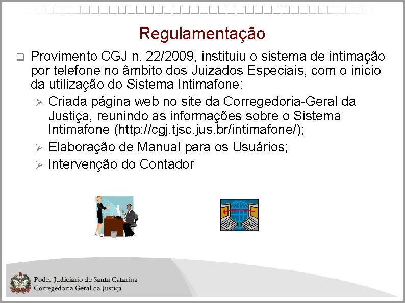 Regulamentação Provimento CGJ n. 22/2009, instituiu o sistema de intimação por telefone no âmbito