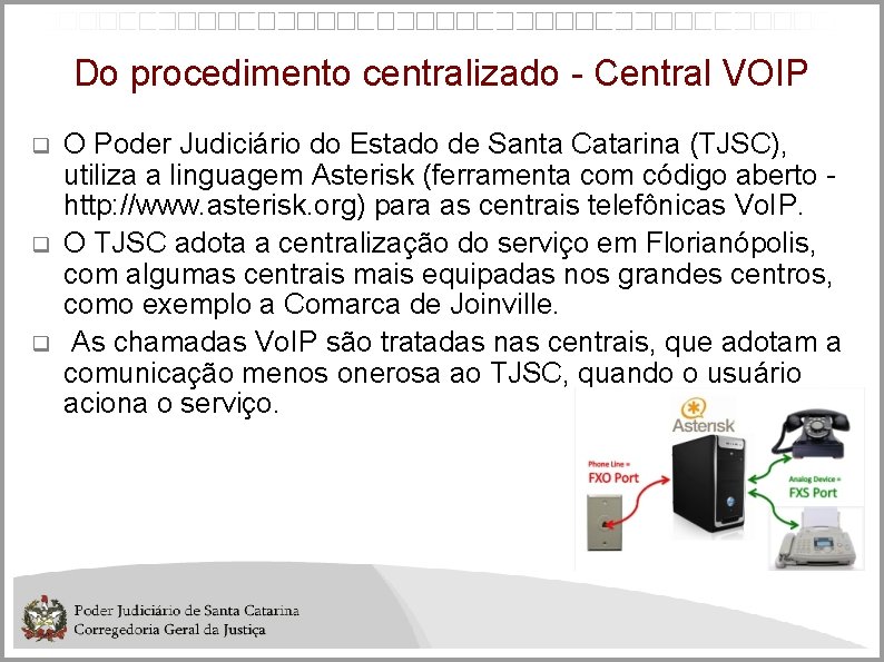 Do procedimento centralizado - Central VOIP O Poder Judiciário do Estado de Santa Catarina