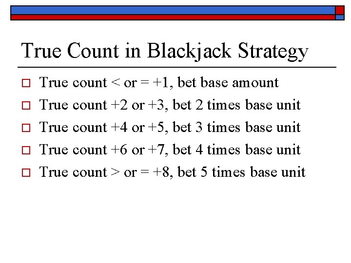 True Count in Blackjack Strategy o o o True count < or = +1,