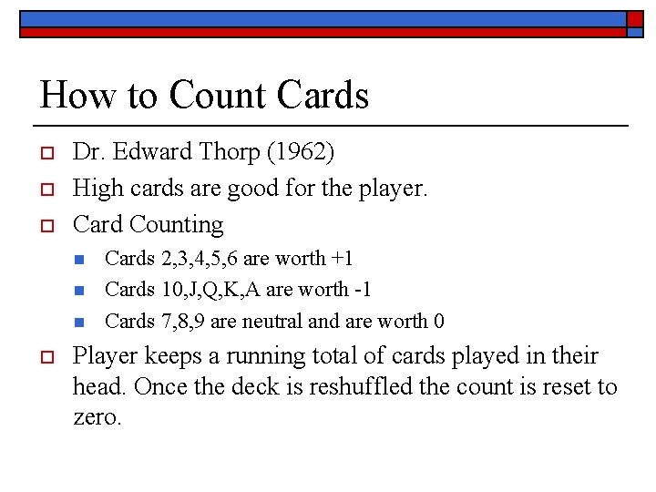 How to Count Cards o o o Dr. Edward Thorp (1962) High cards are