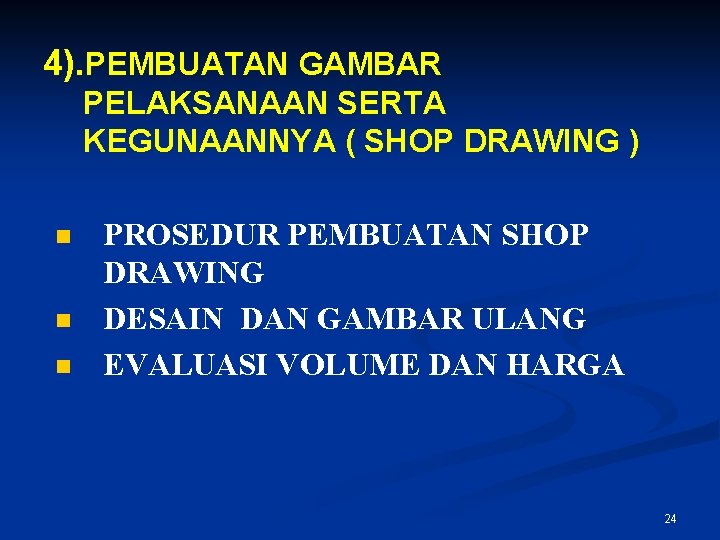 4). PEMBUATAN GAMBAR PELAKSANAAN SERTA KEGUNAANNYA ( SHOP DRAWING ) PROSEDUR PEMBUATAN SHOP DRAWING