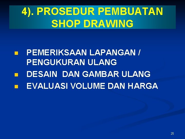 4). PROSEDUR PEMBUATAN SHOP DRAWING PEMERIKSAAN LAPANGAN / PENGUKURAN ULANG DESAIN DAN GAMBAR ULANG