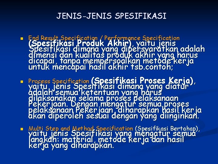 JENIS-JENIS SPESIFIKASI End Result Specification / Performance Specification Process Specification (Spesifikasi Multi Step and