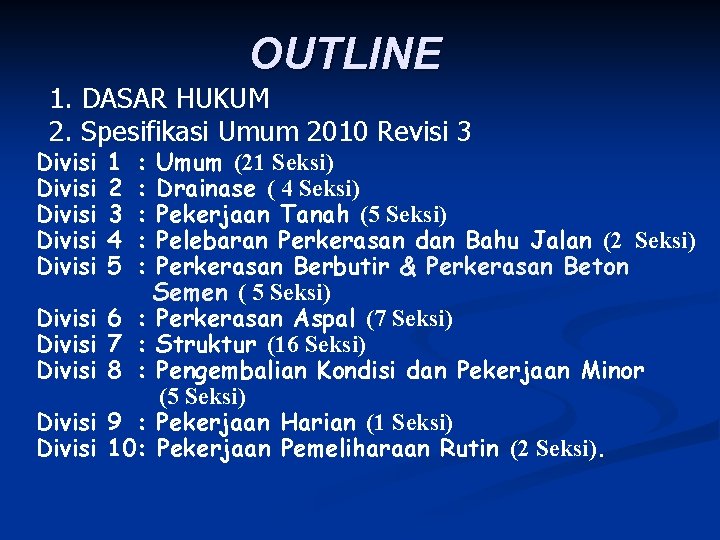 OUTLINE 1. DASAR HUKUM 2. Spesifikasi Umum 2010 Revisi 3 Divisi Divisi Divisi 1
