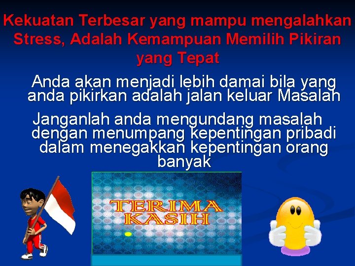 Kekuatan Terbesar yang mampu mengalahkan Stress, Adalah Kemampuan Memilih Pikiran yang Tepat Anda akan