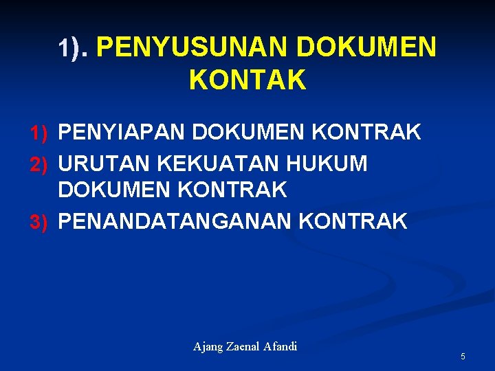 1). PENYUSUNAN DOKUMEN KONTAK 1) PENYIAPAN DOKUMEN KONTRAK 2) URUTAN KEKUATAN HUKUM DOKUMEN KONTRAK