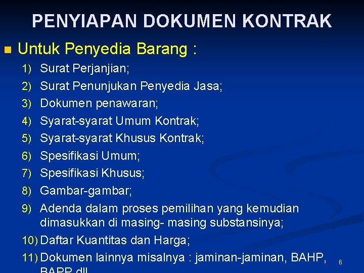 PENYIAPAN DOKUMEN KONTRAK Untuk Penyedia Barang : 1) Surat Perjanjian; 2) Surat Penunjukan Penyedia