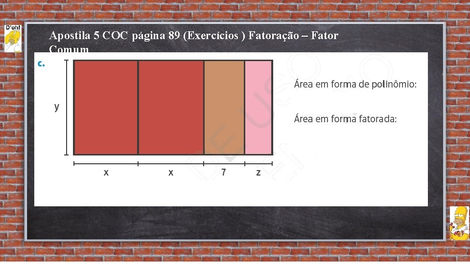 Apostila 5 COC página 89 (Exercícios ) Fatoração – Fator Comum 