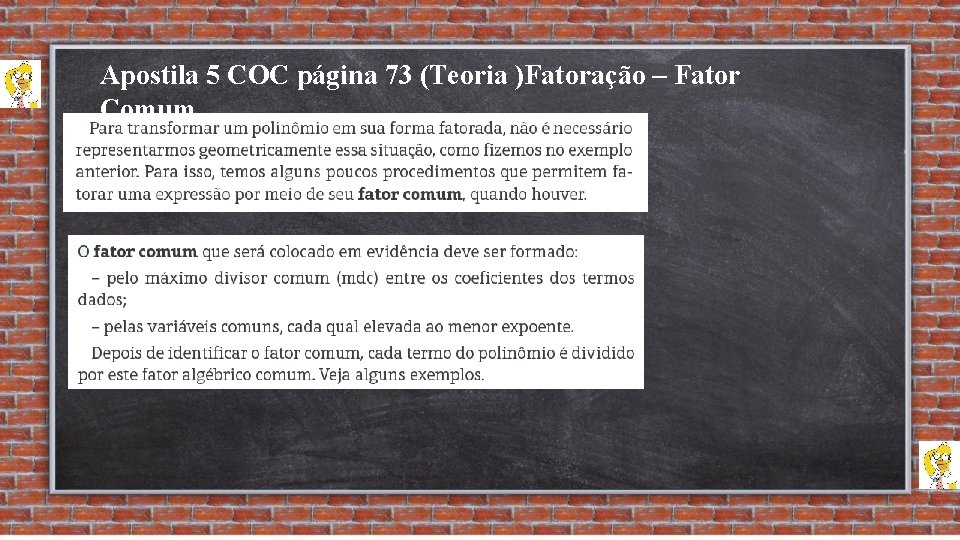 Apostila 5 COC página 73 (Teoria )Fatoração – Fator Comum 