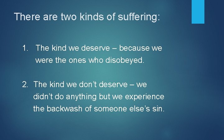 There are two kinds of suffering: 1. The kind we deserve – because we