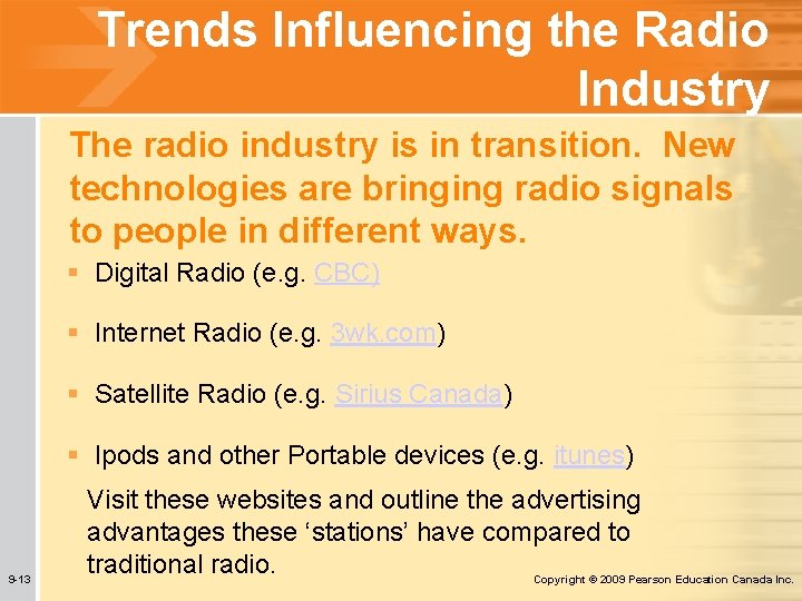Trends Influencing the Radio Industry The radio industry is in transition. New technologies are