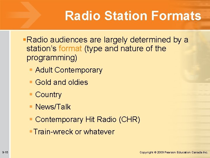 Radio Station Formats §Radio audiences are largely determined by a station’s format (type and