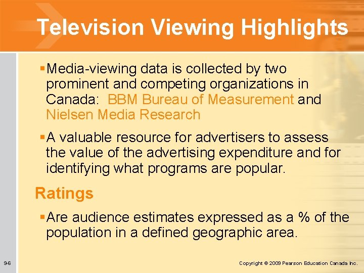 Television Viewing Highlights §Media-viewing data is collected by two prominent and competing organizations in