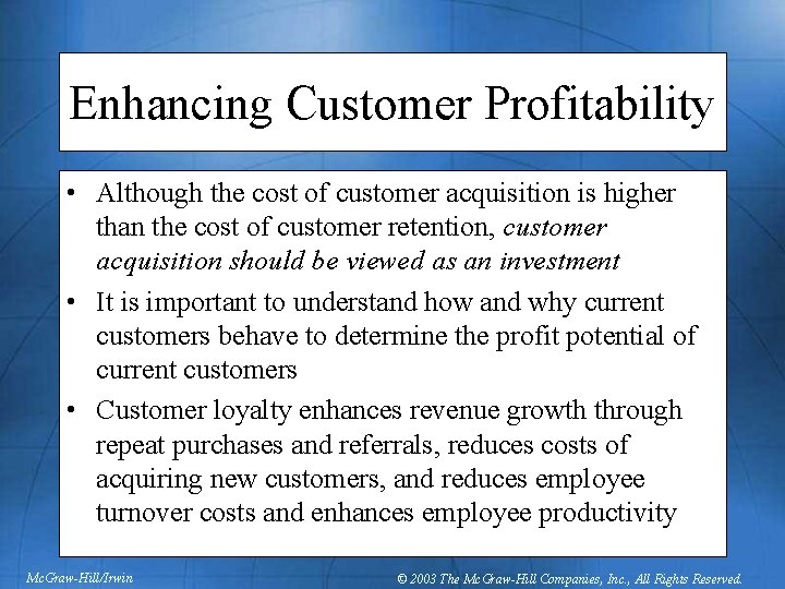 Enhancing Customer Profitability • Although the cost of customer acquisition is higher than the
