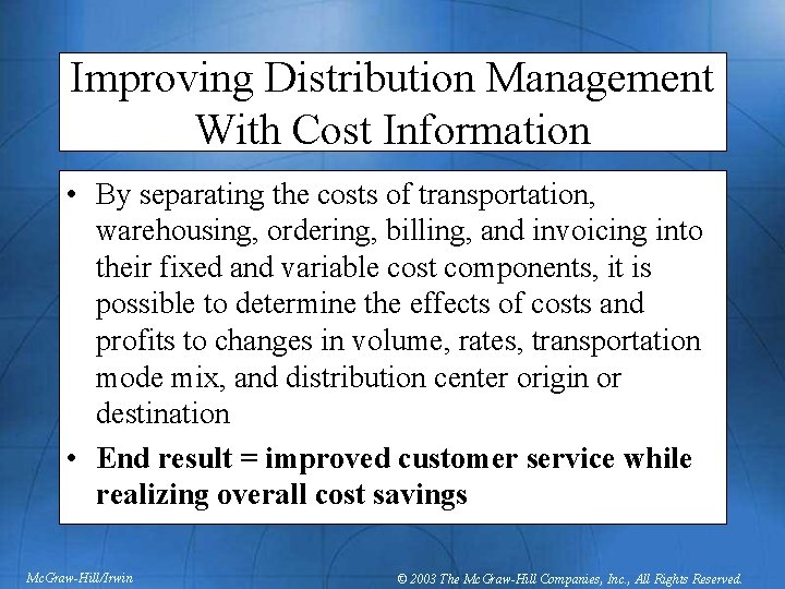 Improving Distribution Management With Cost Information • By separating the costs of transportation, warehousing,