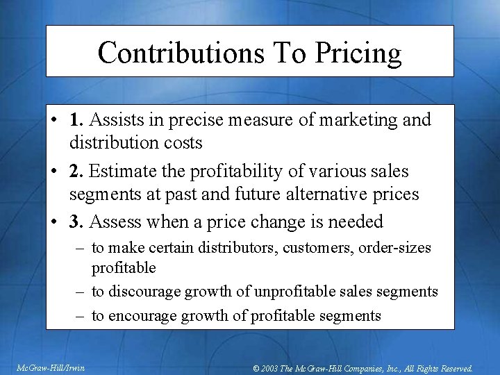 Contributions To Pricing • 1. Assists in precise measure of marketing and distribution costs