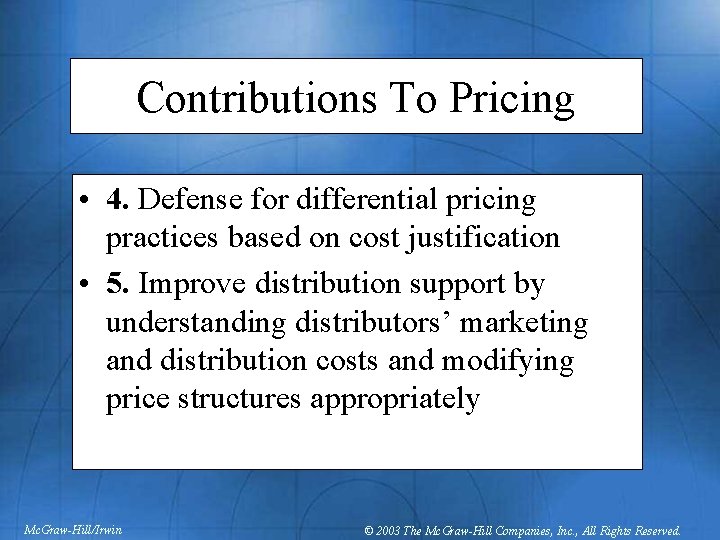 Contributions To Pricing • 4. Defense for differential pricing practices based on cost justification