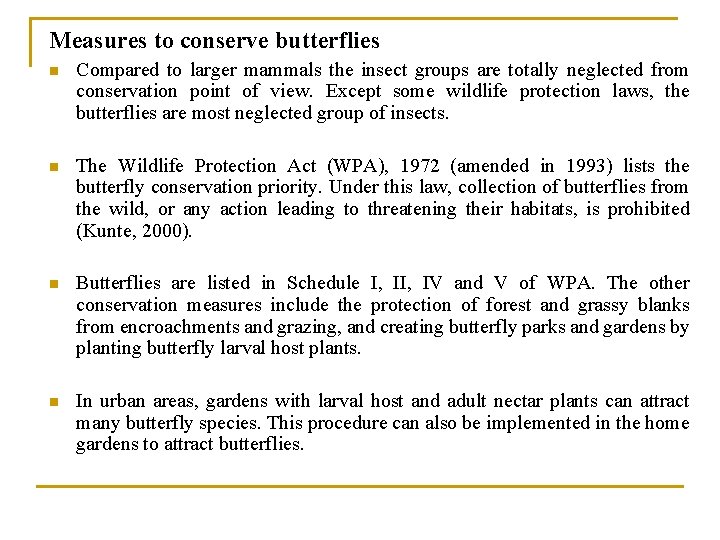Measures to conserve butterflies n Compared to larger mammals the insect groups are totally