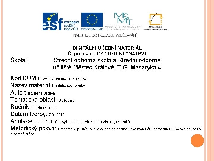 DIGITÁLNÍ UČEBNÍ MATERIÁL Č. projektu : CZ. 1. 07/1. 5. 00/34. 0921 Škola: Střední