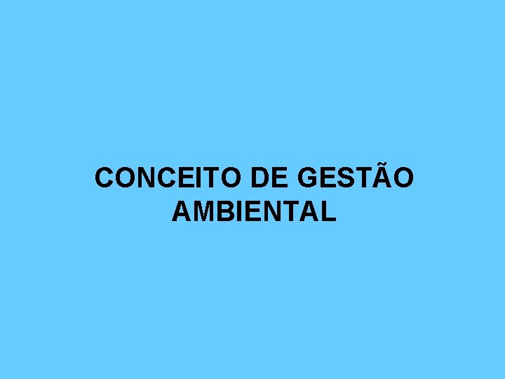 CONCEITO DE GESTÃO AMBIENTAL 