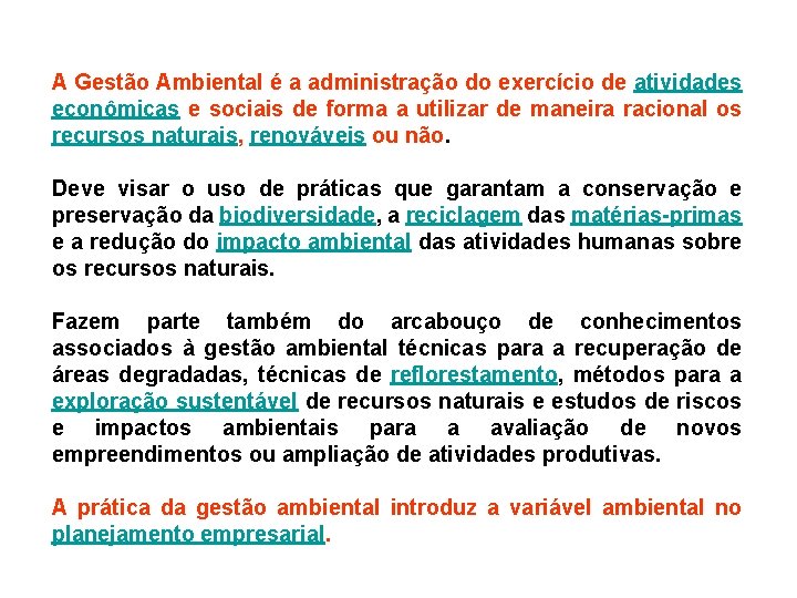A Gestão Ambiental é a administração do exercício de atividades econômicas e sociais de