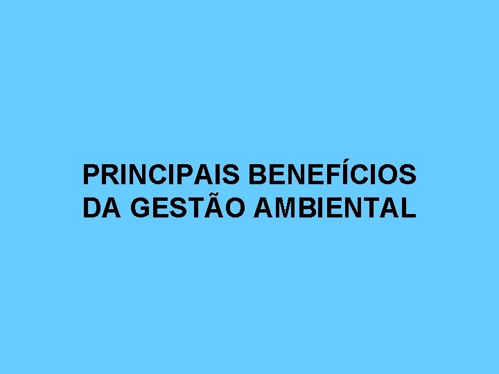 PRINCIPAIS BENEFÍCIOS DA GESTÃO AMBIENTAL 