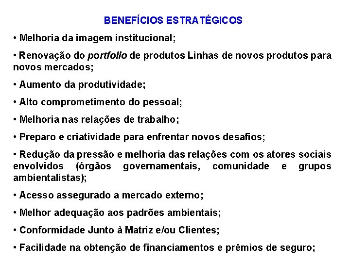 BENEFÍCIOS ESTRATÉGICOS • Melhoria da imagem institucional; • Renovação do portfolio de produtos Linhas