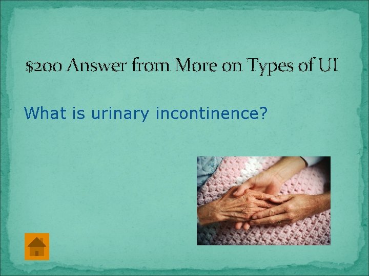 $200 Answer from More on Types of UI What is urinary incontinence? $200 Answer from More on Types of UI What is urinary incontinence?