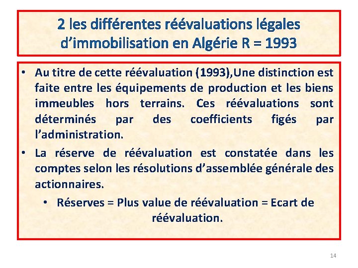 2 les différentes réévaluations légales d’immobilisation en Algérie R = 1993 • Au titre