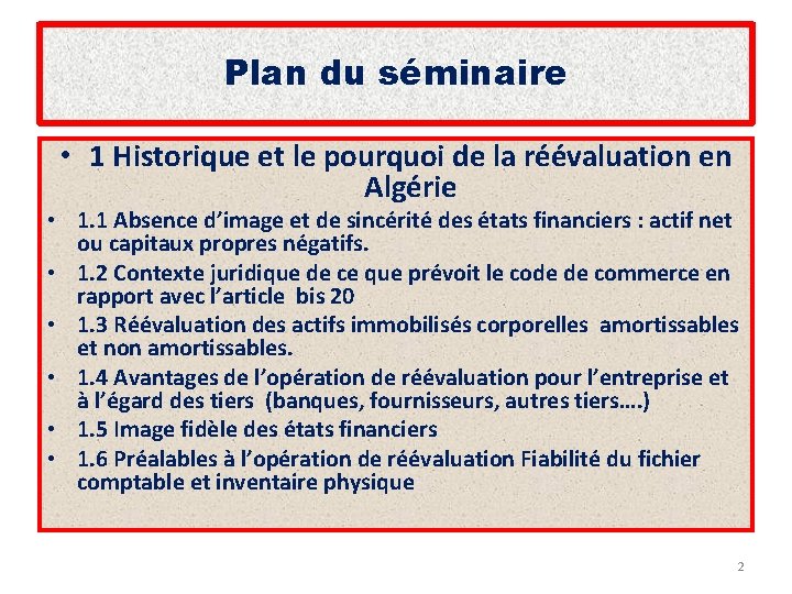 Plan du séminaire • 1 Historique et le pourquoi de la réévaluation en Algérie