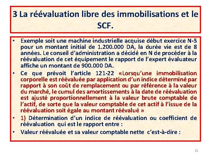 3 La réévaluation libre des immobilisations et le SCF. • Exemple soit une machine