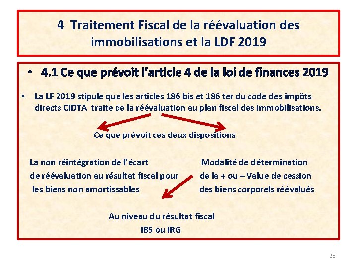 4 Traitement Fiscal de la réévaluation des immobilisations et la LDF 2019 • 4. 4 Traitement Fiscal de la réévaluation des immobilisations et la LDF 2019 • 4.