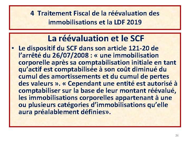 4 Traitement Fiscal de la réévaluation des immobilisations et la LDF 2019 La réévaluation 4 Traitement Fiscal de la réévaluation des immobilisations et la LDF 2019 La réévaluation