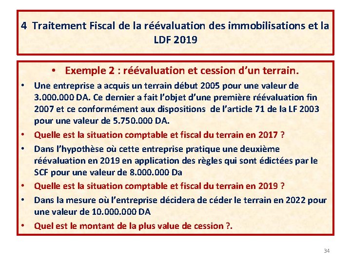 4 Traitement Fiscal de la réévaluation des immobilisations et la LDF 2019 • Exemple