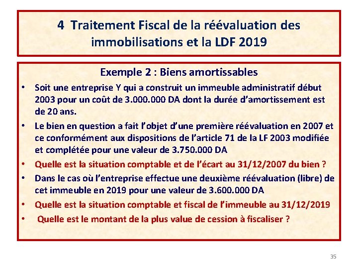 4 Traitement Fiscal de la réévaluation des immobilisations et la LDF 2019 Exemple 2 4 Traitement Fiscal de la réévaluation des immobilisations et la LDF 2019 Exemple 2