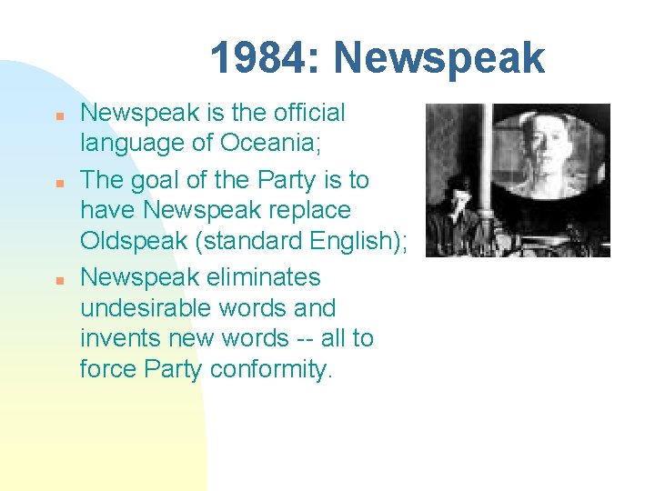 1984: Newspeak n n n Newspeak is the official language of Oceania; The goal