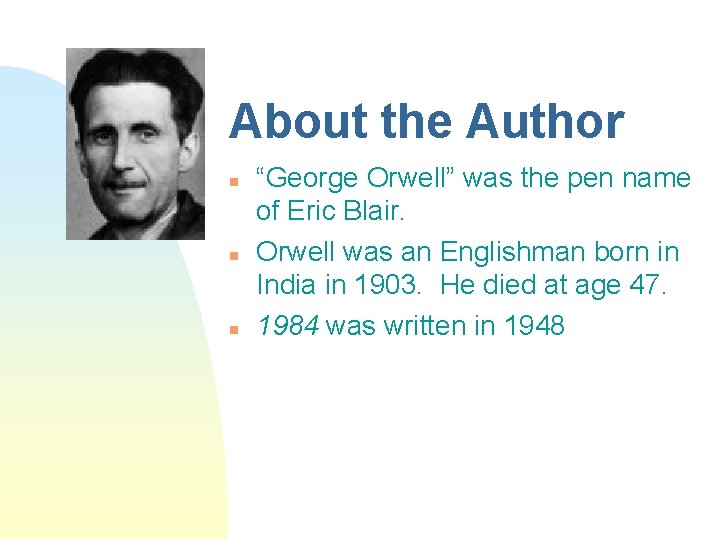 About the Author n n n “George Orwell” was the pen name of Eric